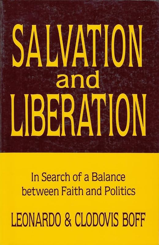 Salvation and Liberation: In Search of a Balance Between Faith and Politics by Leonardo Boff