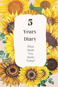 One Line a Day - 5 Year Diary (Hard Cover) , Five Years of Memories, 6x9 Diary, Sun Flower: What Made You Smile Today? by Airy ArtBook