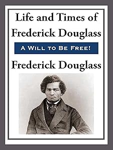 The Life and Times of Frederick Douglas (African American)