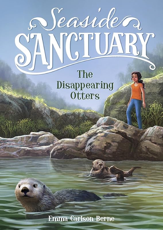 The Disappearing Otters (Seaside Sanctuary) by Emma Carlson Berne