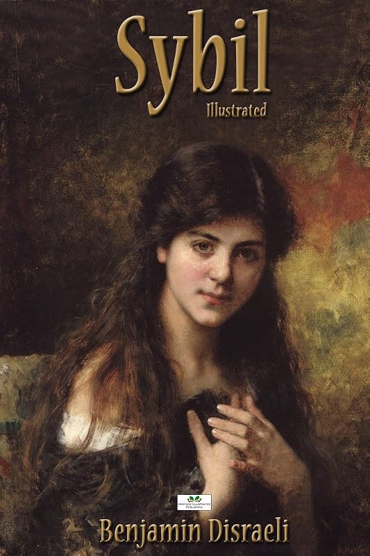 Sybil (Illustrated) by Benjamin Disraeli