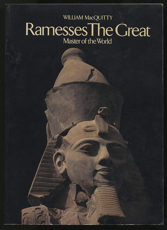 Ramesses the Great: Master of the World by William MacQuitty