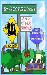 St. George Drive and Other Stories by Trevor R Denning