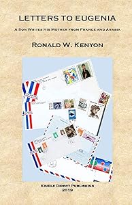 Letters to Eugenia: A Son Writes His Mother from France and Arabia by Ronald W. Kenyon