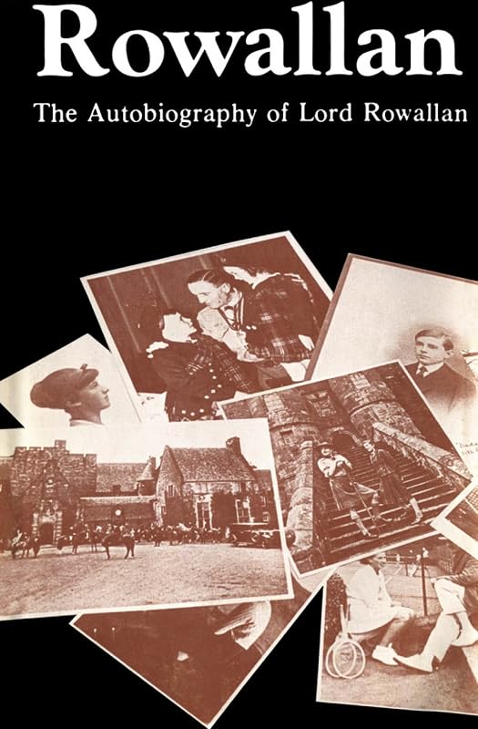 Rowallan: The Autobiography of Lord Rowallan by Lord K.T. Rowallan
