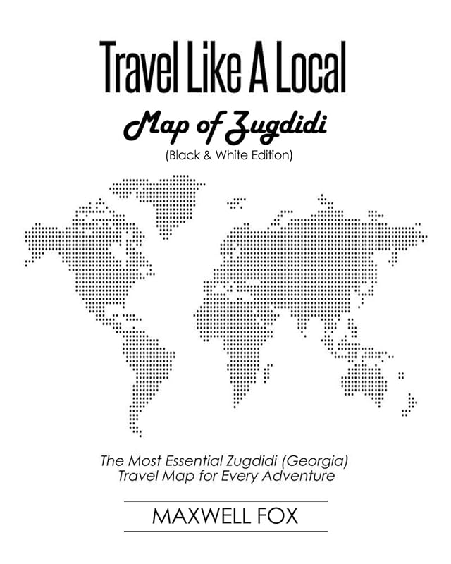 Travel Like a Local - Map of Zugdidi: The Most Essential Zugdidi (Georgia) Travel Map for Every Adventure by Maxwell Fox