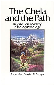 The Chela and the Path: Keys to Soul Mastery in the Aquarian Age by El Morya