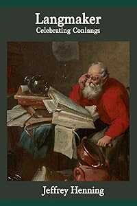Langmaker: Celebrating Conlangs by Jeffrey Henning