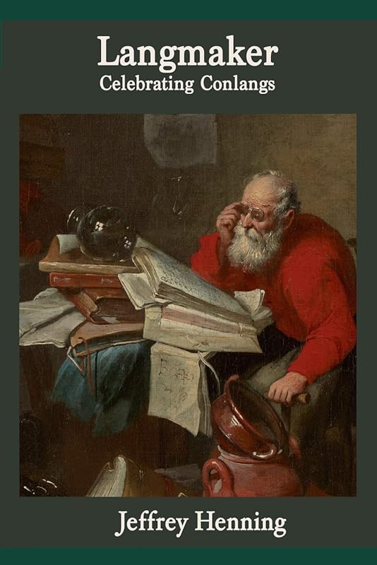 Langmaker: Celebrating Conlangs by Jeffrey Henning