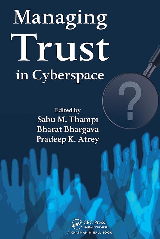 Managing Trust in Cyberspace by Bharat Bhargava