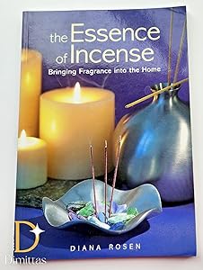 The Essence of Incense: Bringing Fragrance into the Home by Diana Rosen