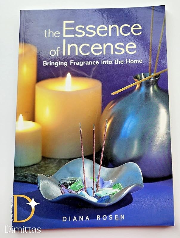 The Essence of Incense: Bringing Fragrance into the Home by Diana Rosen