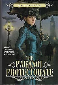 The Parasol Protectorate (3-in-1) Soulless, Changeless, Blameless (Alexia Tarabotti, Omnibus 1-3)