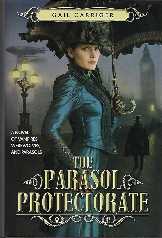 The Parasol Protectorate (3-in-1) Soulless, Changeless, Blameless (Alexia Tarabotti, Omnibus 1-3) by Gail Carriger