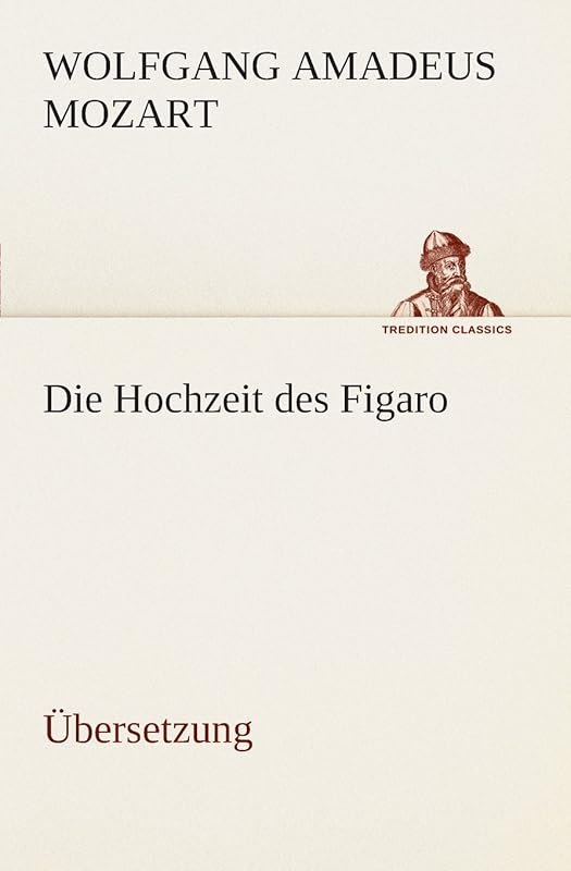 Die Hochzeit Des Figaro (German Edition) by Wolfgang Amadeus Mozart
