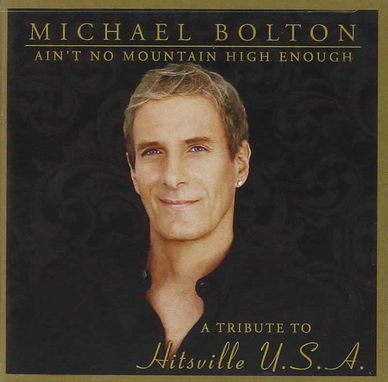 Ain't No Mountain High Enough: Tribute Hitsville by Michael Bolton