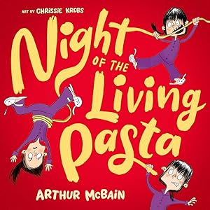 Night of the Living Pasta by Arthur McBain