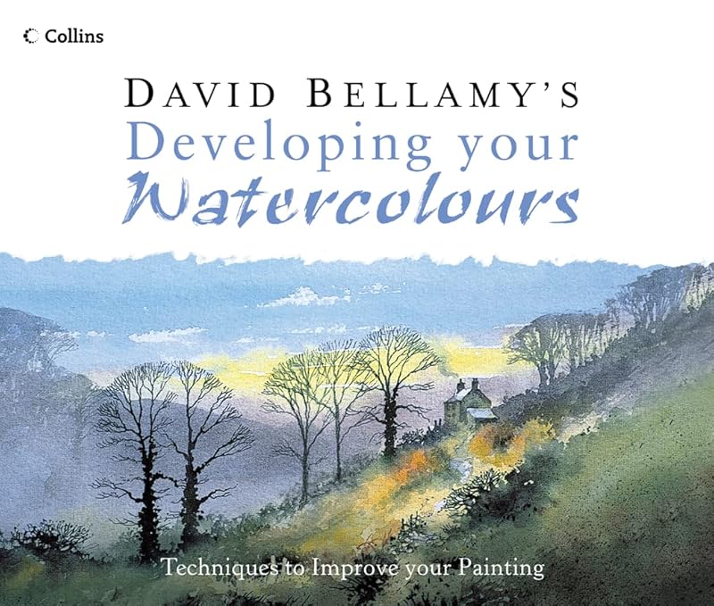David Bellamy's Developing Your Watercolours: Techniques to Improve Your Painting by David Bellamy