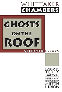 Ghosts on the Roof: Selected Journalism (Library of Conservative Thought) by Whittaker Chambers
