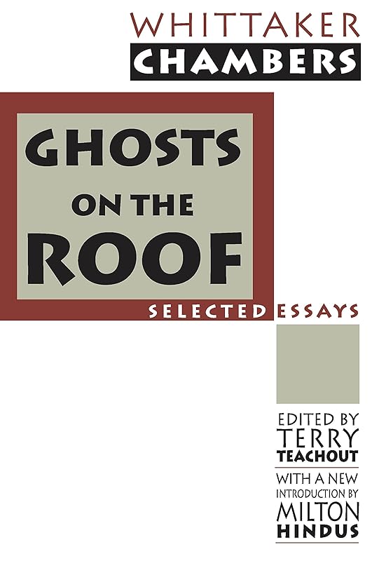 Ghosts on the Roof: Selected Journalism (Library of Conservative Thought) by Whittaker Chambers