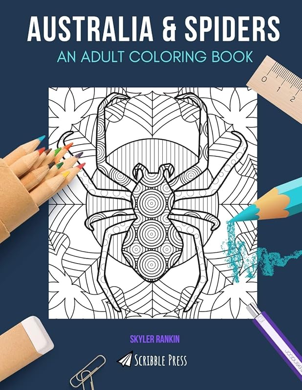 AUSTRALIA & SPIDERS: AN ADULT COLORING BOOK: Australia & Spiders - 2 Coloring Books  by Skyler Rankin