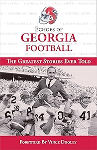 Echoes of Georgia Football: The Greatest Stories Ever Told (Echoes of)