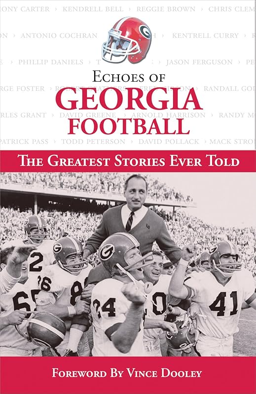 Echoes of Georgia Football: The Greatest Stories Ever Told (Echoes of) by Triumph Books