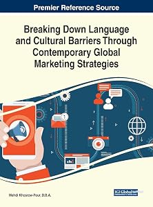 Breaking Down Language and Cultural Barriers Through Contemporary Global Marketing Strategies (Advances in Marketing, Customer Relationship Management, and E-services) by D B a Mehdi Khosrow-Pour