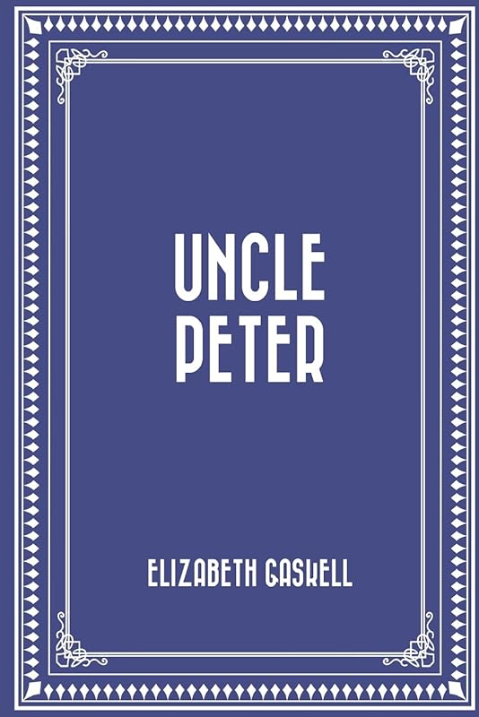 Uncle Peter by Elizabeth Gaskell