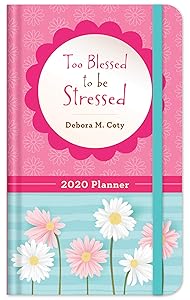 2020 Planner Too Blessed to be Stressed by Debora M. Coty