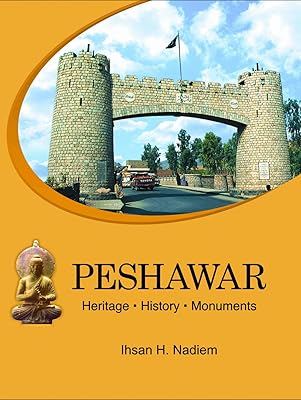 Peshawar: Heritage, History, Monuments