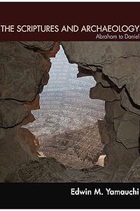 The Scriptures and Archaeology: Abraham to Daniel