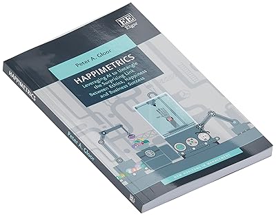 Happimetrics: Leveraging AI to Untangle the Surprising Link Between Ethics, Happiness and Business Success (New Horizons in Management series)