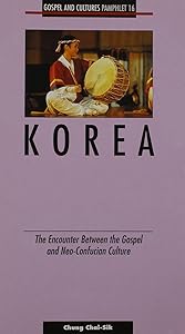 Korea: The Encounter between the Gospel and Neo-Confucian Culture-Pamphlet #16 by Chung Chai-Sik