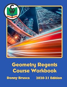 Geometry Regents Course Workbook: 2020-21 Edition by Donny Brusca