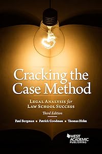 Cracking the Case Method, Legal Analysis for Law School Success (Academic and Career Success Series) by Paul Bergman