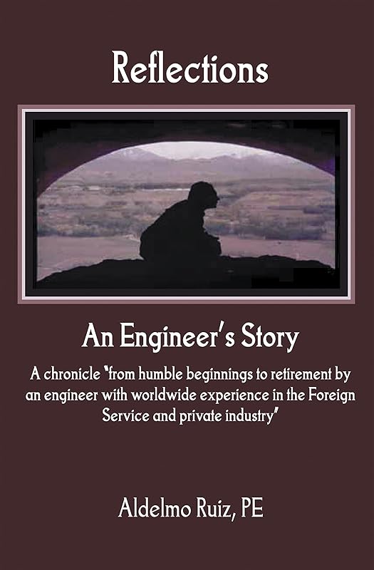 Reflections: an Engineer's Story by Aldelmo Ruiz PE