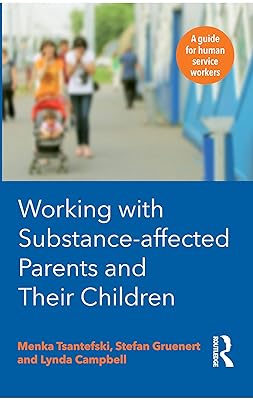 Working with Substance-Affected Parents and their Children: A guide for human service workers