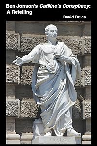 Ben Jonson's Catiline's Conspiracy: A Retelling