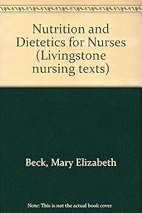 Nutrition and dietetics for nurses by Mary E Beck