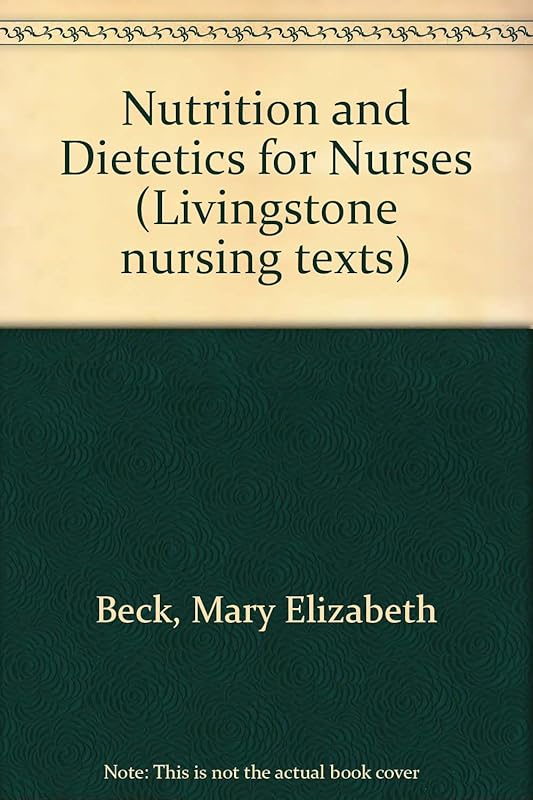 Nutrition and dietetics for nurses by Mary E Beck