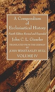 A Compendium of Ecclesiastical History, Volume 4 by John C L Gieseler