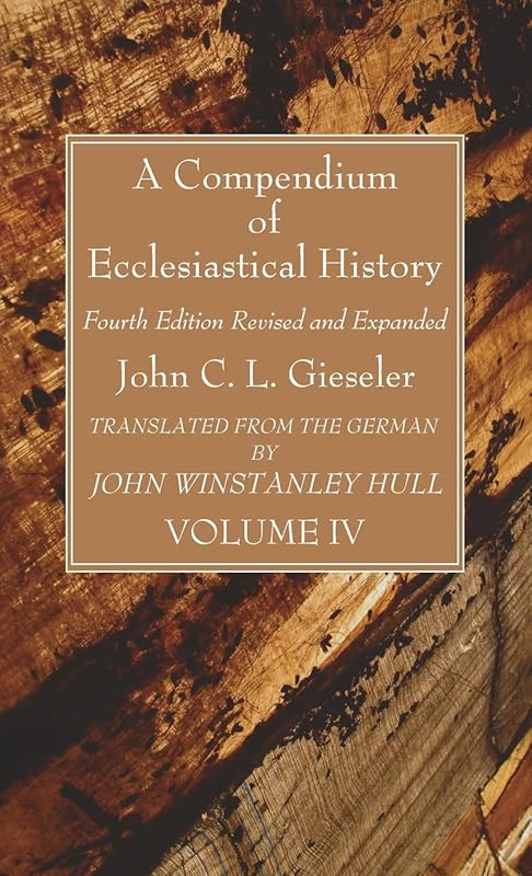 A Compendium of Ecclesiastical History, Volume 4 by John C L Gieseler
