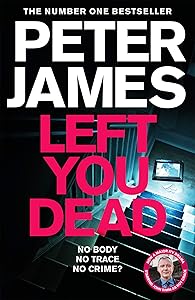 Left You Dead: A Realistically Creepy Crime Thriller (Roy Grace)