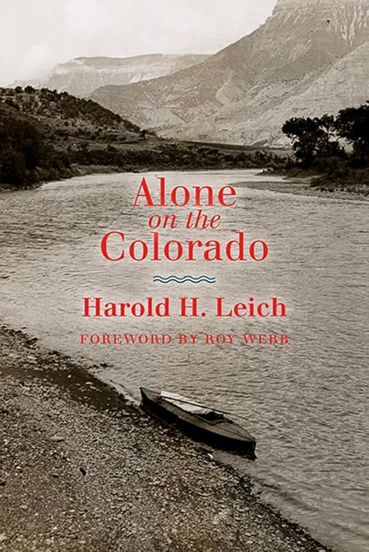 Alone on the Colorado by Harold H. Leich
