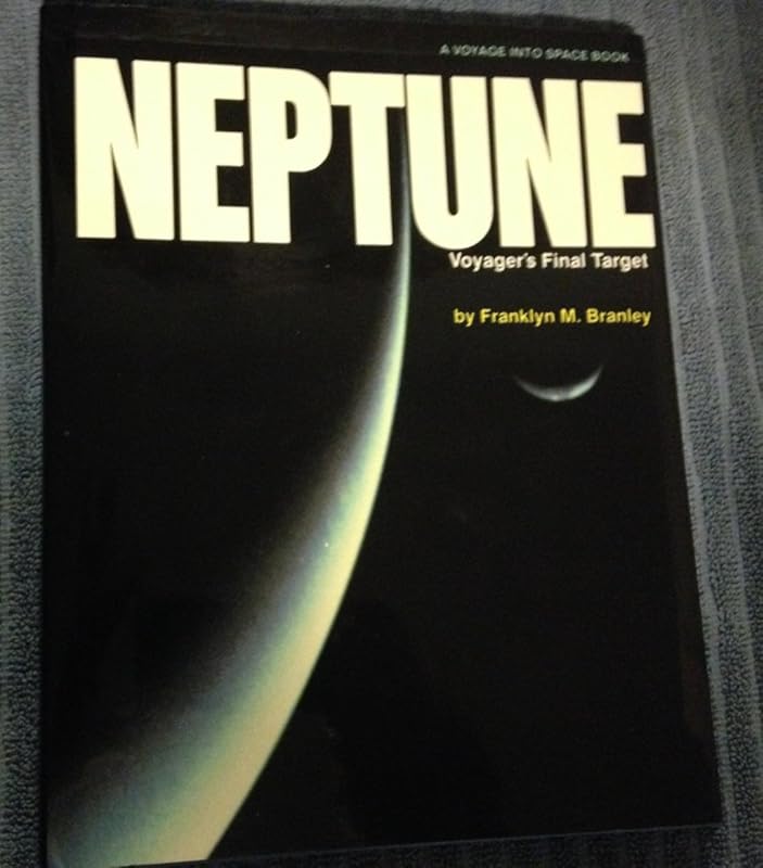 Neptune: Voyager's Final Target (Voyage into Space Book) by Franklyn Mansfield Branley