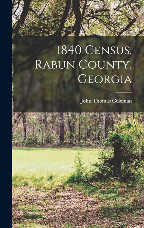 1840 Census, Rabun County, Georgia by John Thomas Coleman