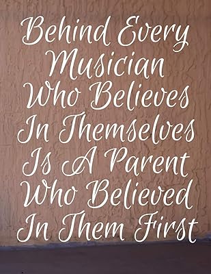 Behind Every Musician Who Believes In Themselves Is A Parent Who Believed In Them First: Guitar Player Guitarist Manuscript Paper Musical Composition Book