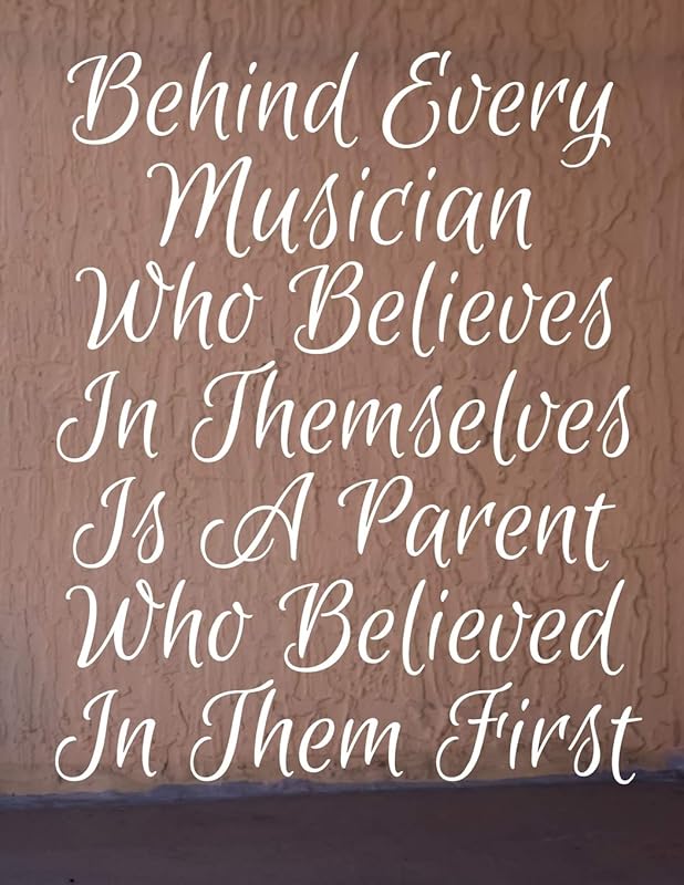 Behind Every Musician Who Believes In Themselves Is A Parent Who Believed In Them First: Guitar Player Guitarist Manuscript Paper Musical Composition Book by Way Down South Books