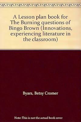 A Lesson plan book for The Burning questions of Bingo Brown (Innovations, experiencing literature in the classroom)